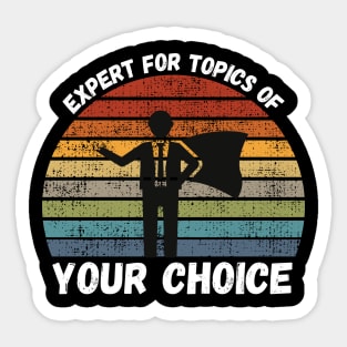 Expert For Topics Of Your Choice Sticker